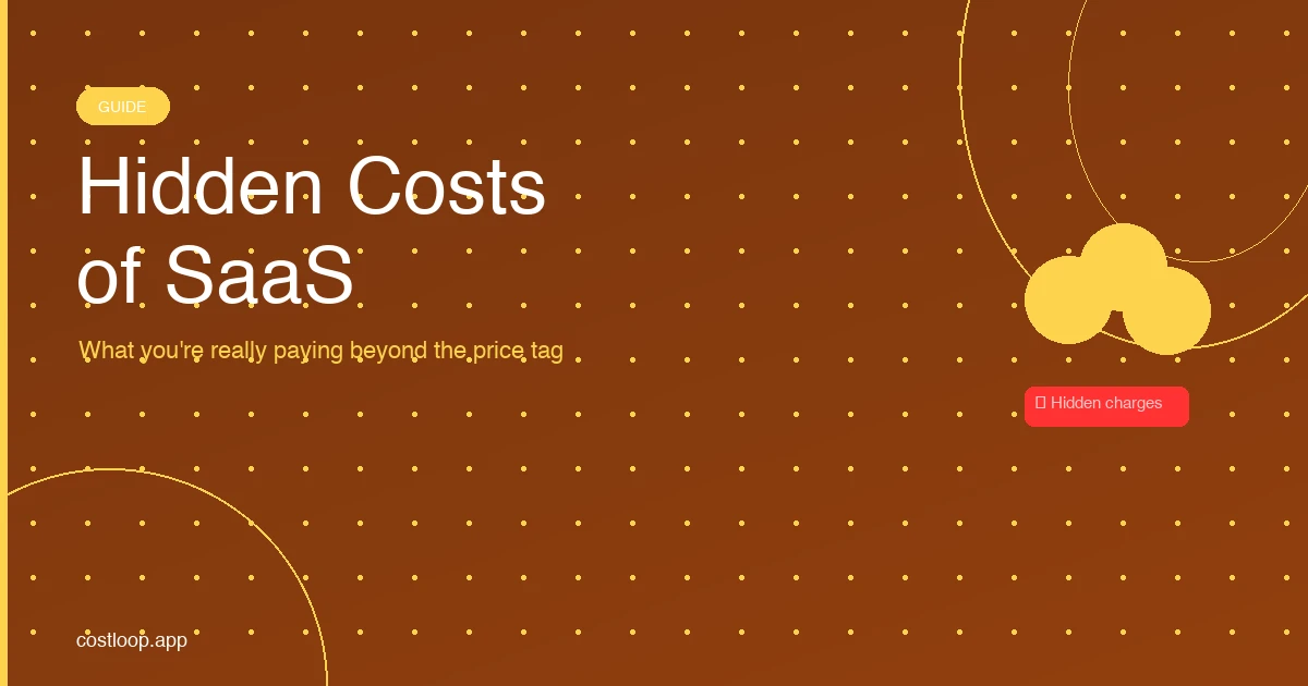 Hidden costs of SaaS subscriptions beyond the price tag
